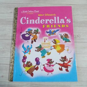 外国語絵本[ディズニー シンデレラのおともだち Walt Disney’s Cinderella’s FRIENDS] 洋書 英語絵本 Little Golden Book