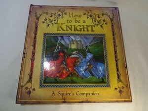  устройство книга с картинками [HOW TO BE A KNIGHT( часть нацарапанная надпись иметь )] иностранная книга pop up рыцарь. становится person английский язык книга с картинками иллюстрированная книга 