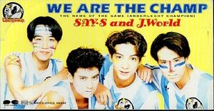 ◆8cmCDS◆SAY-S and J.World/WE ARE THE CHAMP/光GENJIの派生ユニット