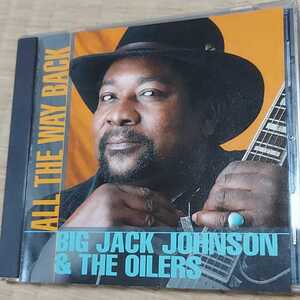 BIG JACK JOHNSON & THE OILERS / ALL THE WAY BACK 輸入盤CD M.C.RECORDS 1997年