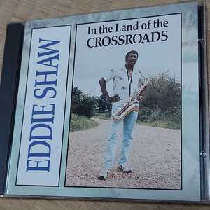 EDDIE SHAW エディショウ　/ In the Land of the Crossroads 輸入盤CD ROOSTER 1996年