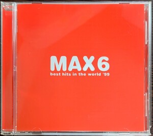 MAX 6 best hits in the world "99 オムニバス アルバム