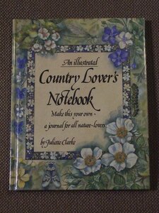 An Illustrated Country Lover's Notebook by Juliette Clarke