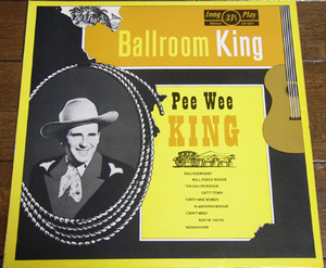 Pee Wee King - Ballroom King - LP / 50s,ロカビリー,Catty Town,Plantation Boogie,Ballroom Baby,Hoot Scoot,Chew Tobacco Rag, Detour