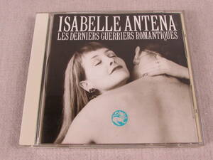 中古CD　アンテナ ラスト・ロマンティック　　ISABELLE ANTENA LES DERNIERS GUERRIERS ROMANTIQUES