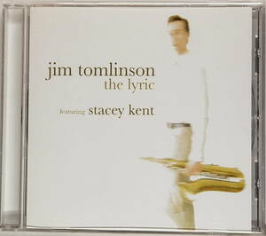 Jim Tomlinson Featuring Stacey Kent / The Lyric（CD）