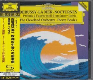 [SHMCD/Universal]ドビュッシー:牧神の午後への前奏曲&夜想曲&交響詩「海」他/P.ブーレーズ&クリーヴランド管弦楽団 1991-1993
