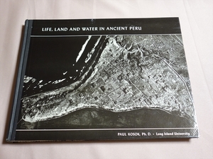 【英語】 Life, Land and Water in Ancient Peru Kosok / 古代 ペルー 土地 水 暮らし Chimu チムー帝国 歴史 多くの写真
