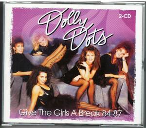 DOLLY DOTTS「Give The Girls A Break 84-87」2CD 送料込