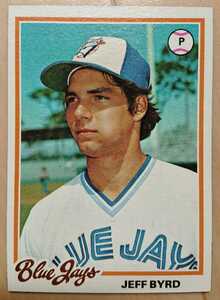 ★JEFF BYRD TOPPS 1978 #667 MLB メジャーリーグ 大リーグ VINTAGE ビンテージ ジェフ バード TORONTO BLUE JAYS トロント ブルージェイズ