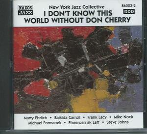 　I DON'T KNOW THIS WORLD WITHOUT DON CHERRY/New York Jazz Collective　