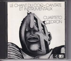 CD LE CHANT DU COQ-CANTATE / INSTRUMENTAUX / Cuarteto Cedron