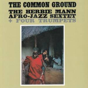 輸 The Herbie Mann Afro-Jazz Sextet + Four Trumpets The Common Ground◆規格番号■COLCD-6527◆送料無料■即決●交渉有
