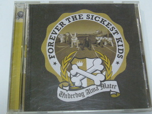CD/Forever The Sickest Kids/Underdog Alma Mater/USA盤/2008年盤/B0011105-02/ 試聴検査済み