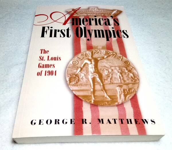 ＜洋書＞アメリカ初のオリンピック：1904年のセントルイスオリンピック『America's First Olympics: The St. Louis Games of 1904』