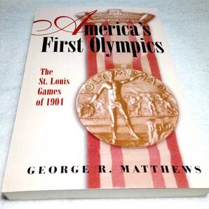 <洋書>アメリカ初のオリンピック:1904年のセントルイスオリンピック『America's First Olympics: The St. Louis Games of 1904』