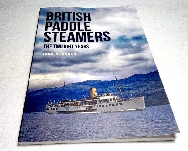 ＜洋書＞イギリスのパドルスチーマー（外輪船）：その晩年　写真資料集『BRITISH PADDLE STEAMERS: The Twilight Years』