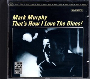 マーク・マーフィー 《Mark Murphy That's How I Love The Blues!》 クラークテリー/ジムホール