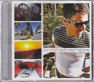 ERIC LINDELL - Gulf Coast Highway /ブルー・アイド・ソウル/ブルースロック/CD