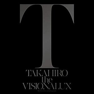 CD/ＥＸＩＬＥ　ＴＡＫＡＨＩＲＯ/the VISIONALUX(CD+DVD)