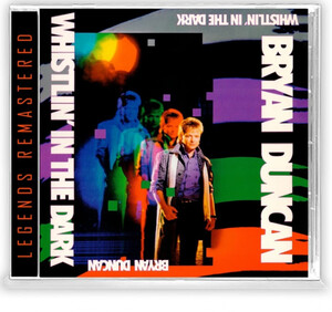 Bryan Duncan - Whistlin' in the Dark ◆ 1987/2021 Legends Remastered '80s AOR 3rd Sweet Comfort Band Bill Champlin参加