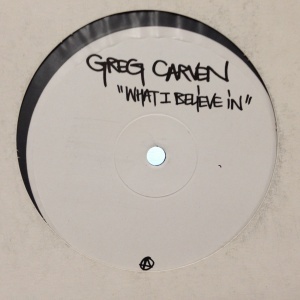 12inchレコード GREG CARVEN / WHAT I BELIEVE IN