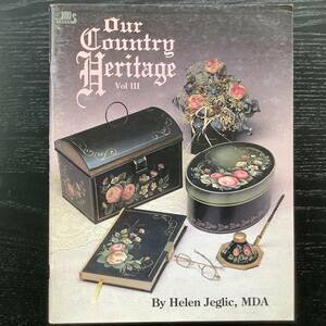 手芸本■ARTBOOK_OUTLET■N5-051★送料無料 絶版 巨匠 ヘレンジェグリック OUR COUNTRY HERITAGE Helen Jeglic TOLE トール デザインブック