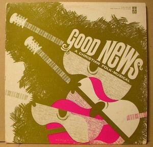 GOOD NEWS/A CHRESTIAN FOLK-MUSICAL/US盤/中古LP!! 商品管理番号：19666