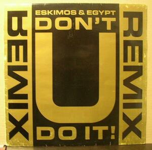 ESKIMOS & EGYPT/DON'T U DO IT!/UK盤/中古12インチ!! 商品管理番号：32591