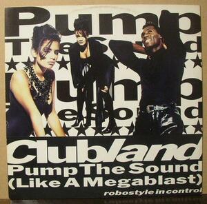 CLUBLAND/PUMP THE SOUND/GERMANY盤/中古12インチ!! 商品管理番号：30525