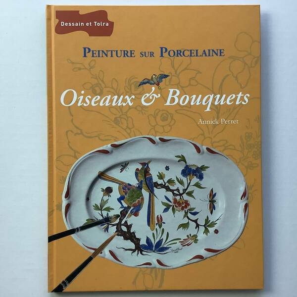 手芸本■ARTBOOK_FLEAMA■111-07★送料無料 未使用品 ポーセレンペインティング 鳥と花々 PORCELAIN PAINTING Oiseaux & Bouquets 入手困難