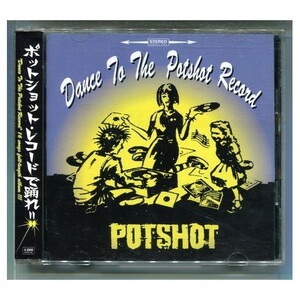 POTSHOT / Dance to the POTSHOT record [+8cmCD]