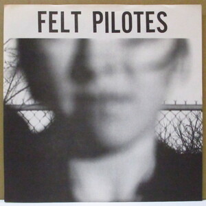 FELT PILOTES-Never Satisfied (US Orig.7+Insert)