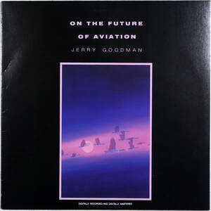 ◆JERRY GOODMAN/ON THE FUTURE OF AVIATION (JPN LP) -Mahavishnu Orchestra, Paul Wertico/Pat Metheny Group, Private Music