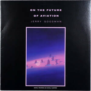 *JERRY GOODMAN/ON THE FUTURE OF AVIATION (JPN LP) -Mahavishnu Orchestra, Paul Wertico/Pat Metheny Group, Private Music