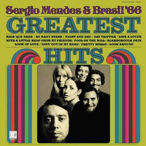 廃盤ワールド Sergio Mendes & Brasil '66 Greatest Hits 　最高の演奏と垢抜けした編曲は、半世紀ちかくの時が流れても快活で色褪せない