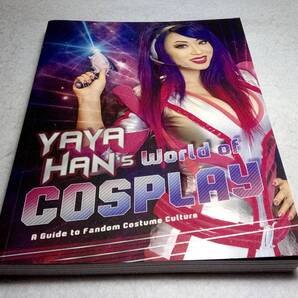 <洋書>ヤヤ・ハンのコスプレの世界 ファンダム・ガイド『YAYA HAN's World of Cosplay: A Guide to Fandom Costume Culture』