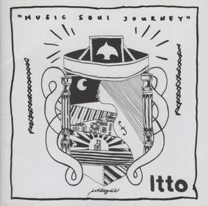 Itto イットー / Music Soul Journey ミュージックソウルジャーニー / 2015.06.10 / 2ndアルバム / MUSH-0002