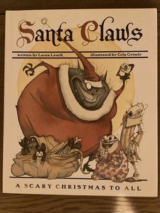 Laura Leuck ★ Gris Grimly ★Santa Claws A Scary Christmas To All
