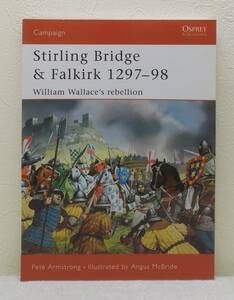 人■ フォルカークの戦い スターリングブリッジ Stirling Bridge and Falkirk 1297-98 William Wallace's Rebellion Osprey Campaign 117