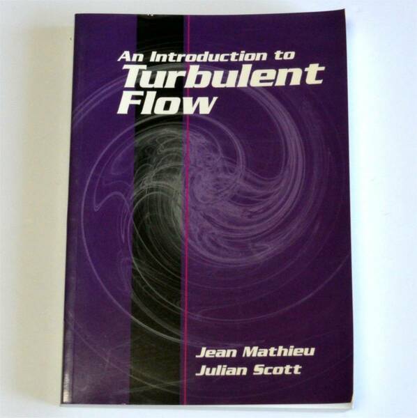 洋書　乱流入門　An Introduction to Turbulent Flow,　Jean Mathieu, Julian Scott（著）　Cambridge University Press