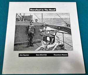 LP●Jim Sauter & Don Dietrich & Thurston Moore / Barefoot In The Head USオリジナル盤FE-015