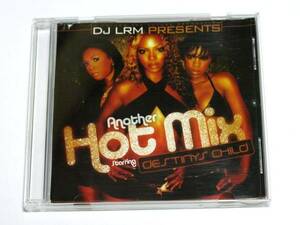 DJ LRM ANOTHER HOT MIX STARRING DESTINYS CHILD　MIX CD