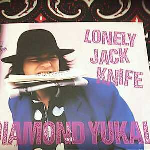 DIAMOND YUKAI/LONELY JACK KNIFE 