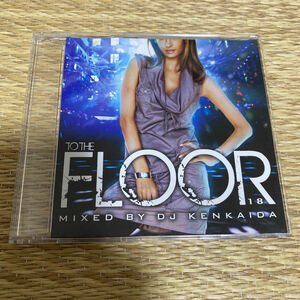 【DJ KENKAIDA】TO THE FLOOR vol.18【HIPHOP / R&B】【MIX CD】【廃盤】【送料無料】