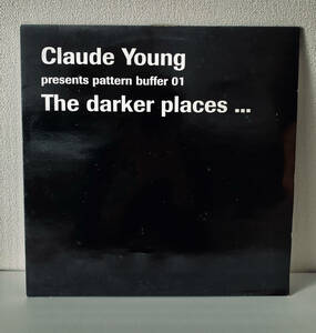 Claude Young - Pattern Buffer 01: The Darker Places... 12inch