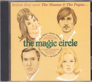 ☆Before They Were The Mamas＆Papas...The Magic Circle◆ママス＆パパス以前録音の貴重な音源ばかり16曲収録の超大名盤◇廃盤＆レア★