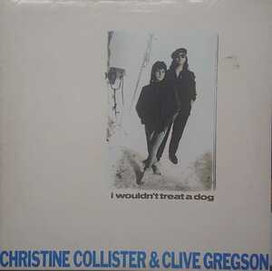 *CHRISTINE COLLISTER&CLIVE GREGSON/I WOULDN'T TREAT A DOG'1988UK topic12INCH