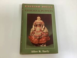 ENGLISH DOLLS Alice K. Early イギリスの人形と彫像/ 洋書 / 英語 / 1955年発行/ 英国 / パペット【ta03a】