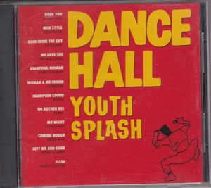 DANCE HALL YOUTH SPLASH ・ ダンスホール・ユース・スプラッシュ　CD